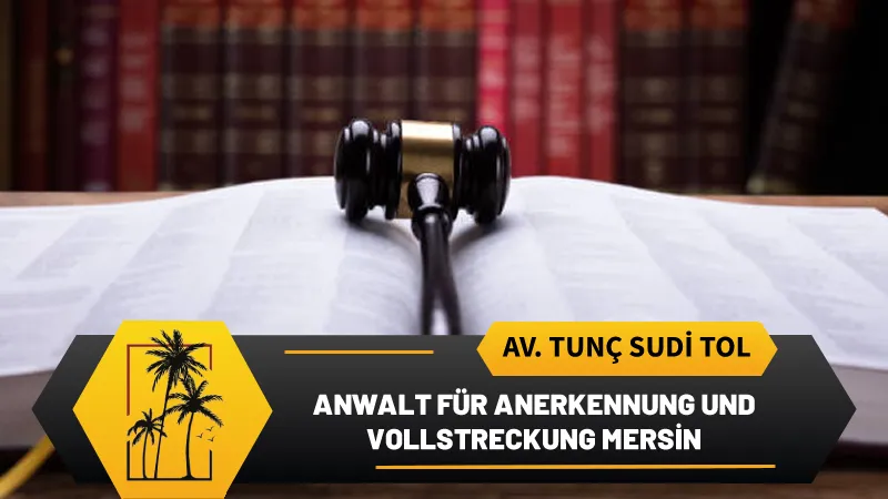 anwalt fur anerkennung und vollstreckung mersin