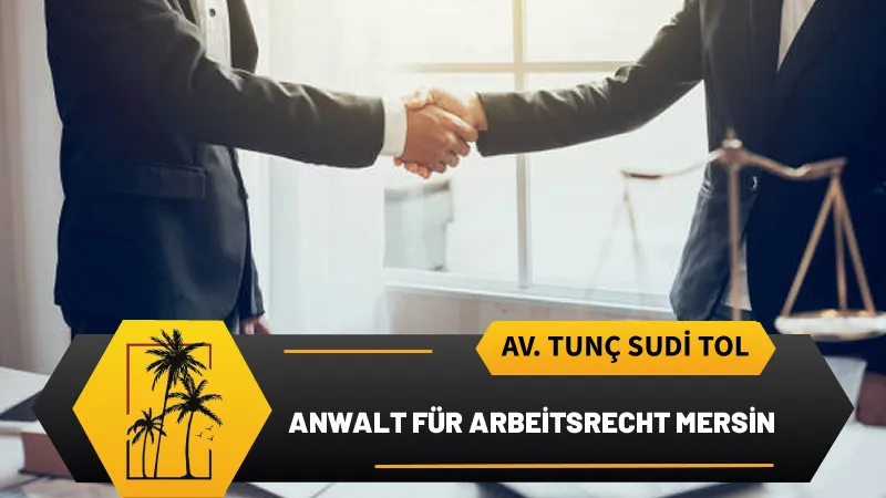 anwalt fur arbeitsrecht mersin