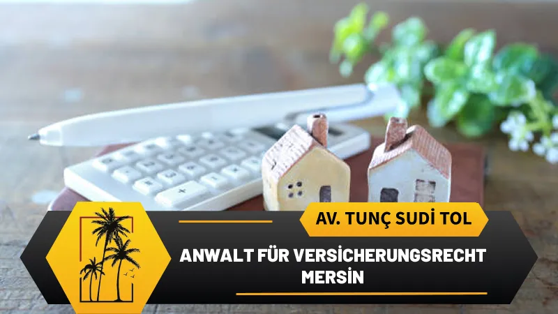 anwalt fur versicherungsrecht mersin