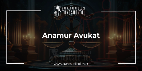 Anamur Avukat