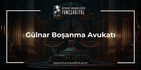 Gülnar Boşanma Avukatı
