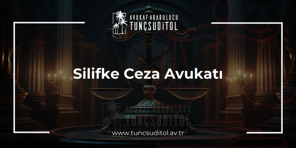 Silifke Ceza Avukatı