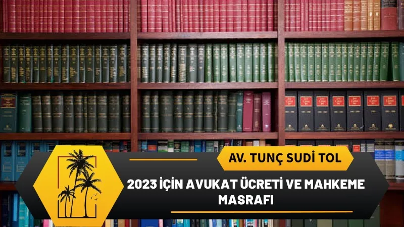 2023 Icin Avukat Ucreti ve Mahkeme Masrafi.webp
