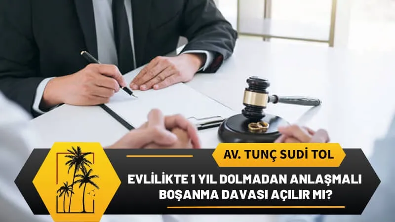 Evlilikte 1 Yil Dolmadan Anlasmali Bosanma Davasi Acilir mi.webp