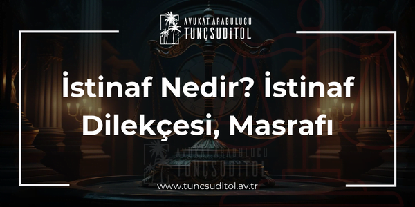 İstinaf Nedir? İstinaf Dilekçesi, Masrafı