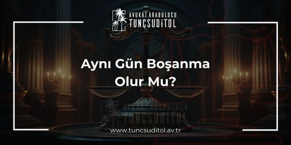 Aynı Gün Boşanma Olur Mu - tuncsuditol