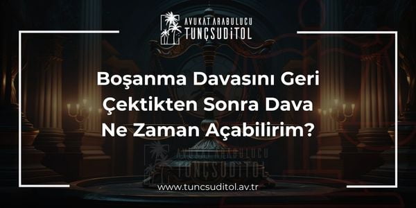 Boşanma Davasını Geri Çektikten Sonra Dava Ne Zaman Açabilirim - tuncsuditol