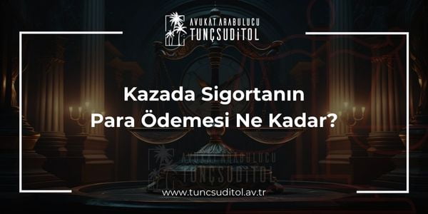 Kazada Sigortanın Para Ödemesi Ne Kadar - tuncsuditol