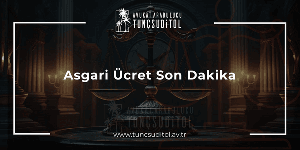 Asgari Ücret Son Dakika