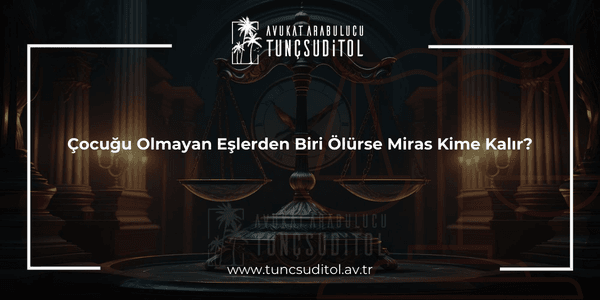 Çocuğu Olmayan Eşlerden Biri Ölürse Miras Kime Kalır (1)