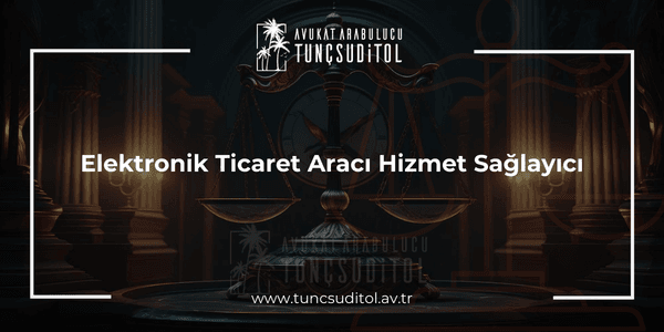 Elektronik Ticaret Aracı Hizmet Sağlayıcı