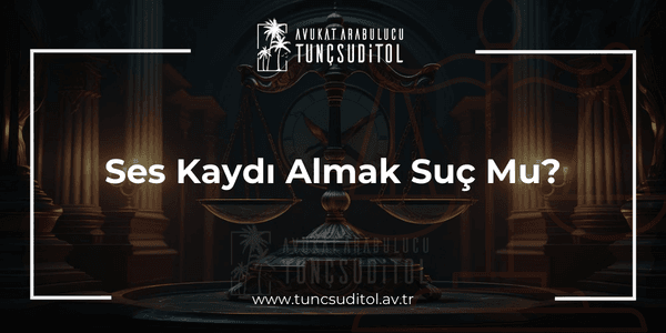 Ses Kaydı Almak Suç Mu (1)