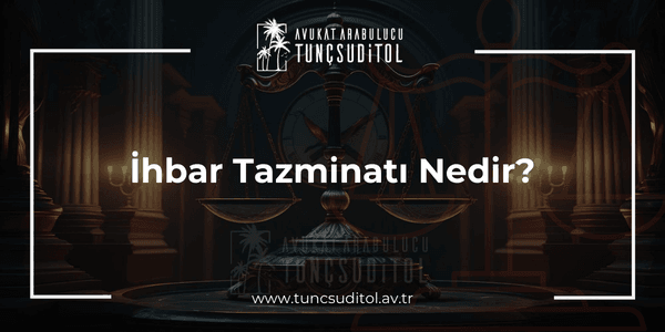 İhbar Tazminatı Nedir